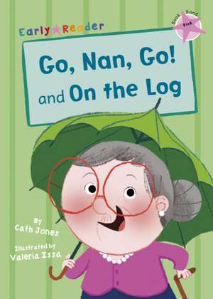 Go, Nan, Go! and On the Log de Cath Jones