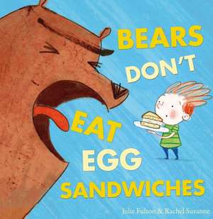 Bears Don't Eat Egg Sandwiches de Julie Fulton