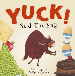 Yuck! Said The Yak de Alex English