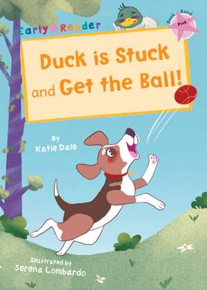 Duck is Stuck and Get The Ball! de Katie Dale