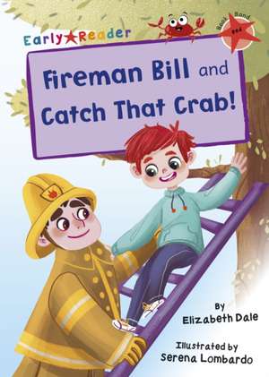 Fireman Bill and Catch That Crab! de Elizabeth Dale