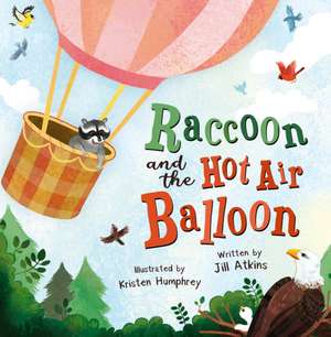 Raccoon and the Hot Air Balloon de Jill Atkins