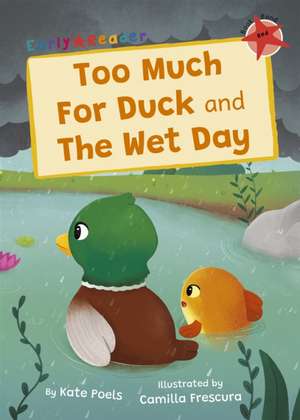 Too Much For Duck and The Wet Day de Kate Poels