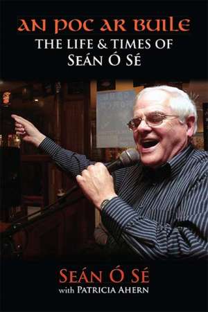 An Poc AR Buile: The Life and Times of Sean O Se de Sean O Se