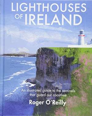 Lighthouses of Ireland de Roger O'Reilly