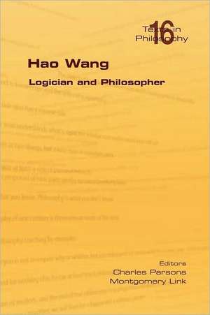 Hao Wang. Logician and Philosopher de Montgomery Link