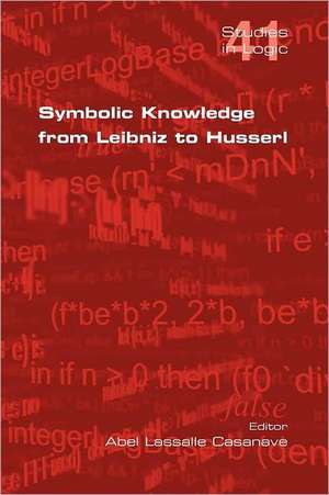 Symbolic Knowledge from Leibniz to Husserl de Abel Lassalle Casanave