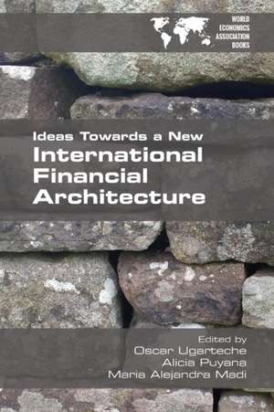 Ideas Towards a New International Financial Architecture de Maria Alejandra Madi