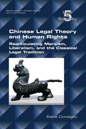 Chinese Legal Theory and Human Rights de Elena Consiglio