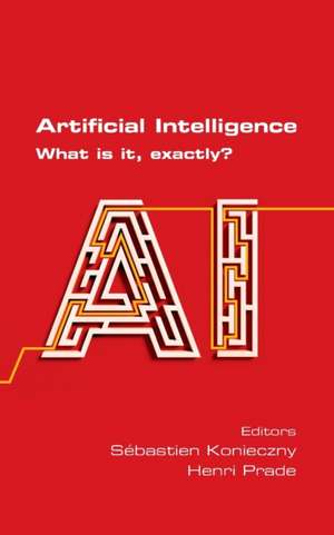 Artificial Intelligence. What is it, exactly? de Sebastien Konieczny
