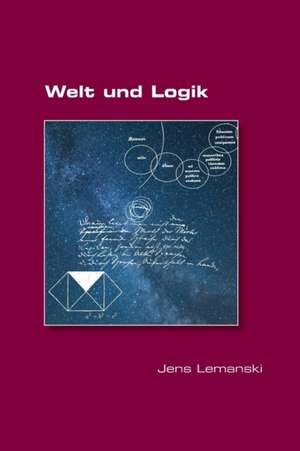 Welt und Logik de Jens Lemanski