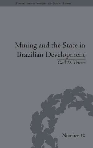 Mining and the State in Brazilian Development de Gail D Triner