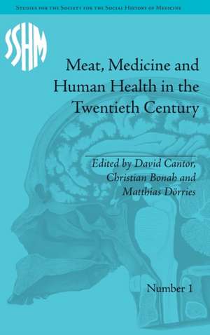 Meat, Medicine and Human Health in the Twentieth Century de Christian Bonah