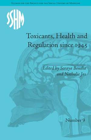 Toxicants, Health and Regulation since 1945 de Nathalie Jas