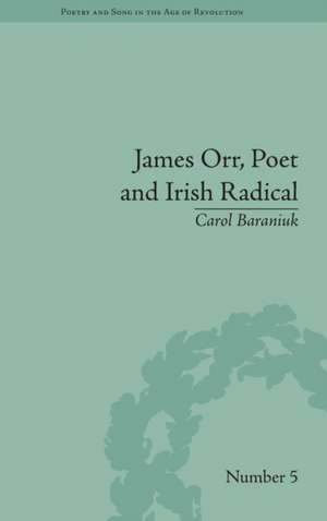 James Orr, Poet and Irish Radical de Carol Baraniuk