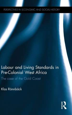 Labour and Living Standards in Pre-Colonial West Africa: The case of the Gold Coast de Klas Rönnbäck