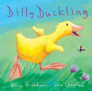 Freedman, C: Dilly Duckling de Claire Freedman