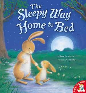 The Sleepy Way Home to Bed de Claire Freedman