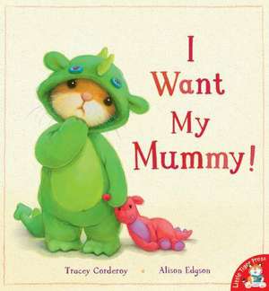 Corderoy, T: I Want My Mummy!