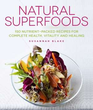 Natural Superfoods de Susannah Blake