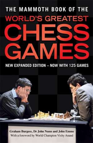 The Mammoth Book of the World's Greatest Chess Games de John Nunn