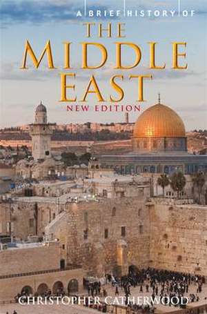 A Brief History of the Middle East de Christopher Catherwood