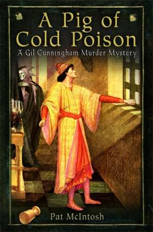 A Pig of Cold Poison de Pat Mcintosh