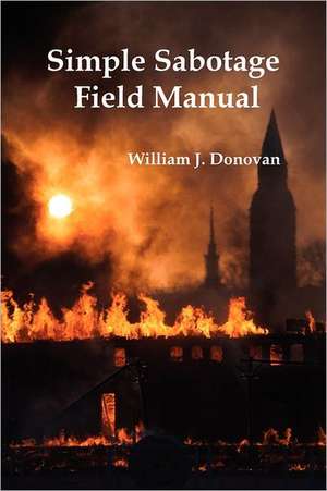 Simple Sabotage Field Manual de William J. Donovan