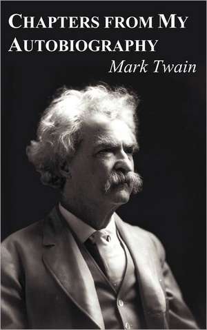 Chapters from My Autobiography de Mark Twain