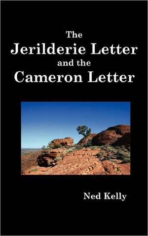 The Jerilderie Letter and the Cameron Letter de Ned (Edward) Kelly