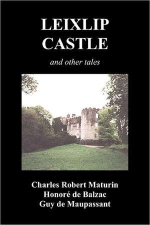 Leixlip Castle, Melmoth the Wanderer, the Mysterious Mansion, the Flayed Hand, the Ruins of the Abbey of Fitz-Martin and the Mysterious Spaniard de Charles Robert Maturin