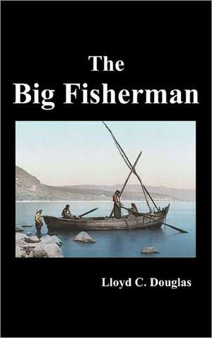 The Big Fisherman de Lloyd Cassel Douglas