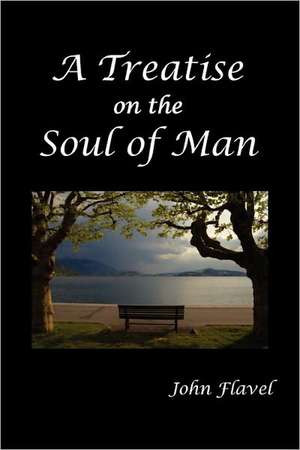 A Treatise of the Soul of Man de John Flavel