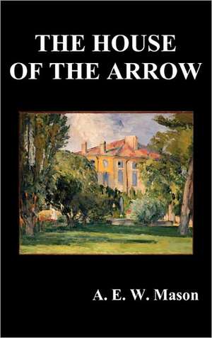 The House of the Arrow de A. E. W. Mason