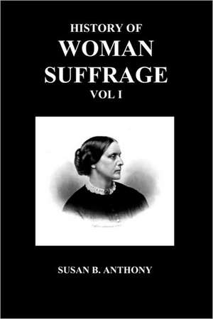 History of Woman Suffrage de Susan Anthony