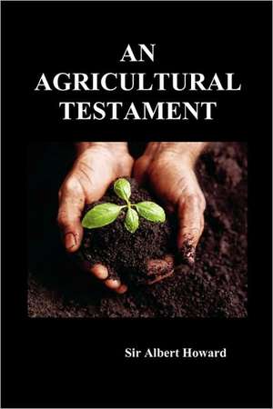 An Agricultural Testament de Albert Howard