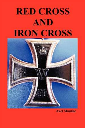 Red Cross and Iron Cross de Axel Munthe