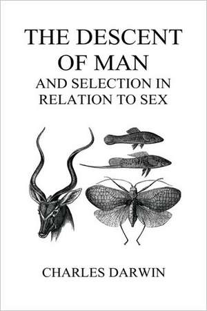 The Descent of Man and Selection in Relation to Sex (Volumes I and II, Hardback) de Charles Darwin