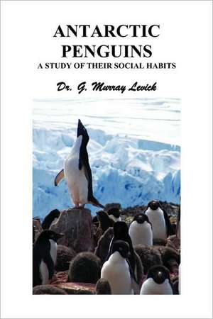 Antarctic Penguins de Levick