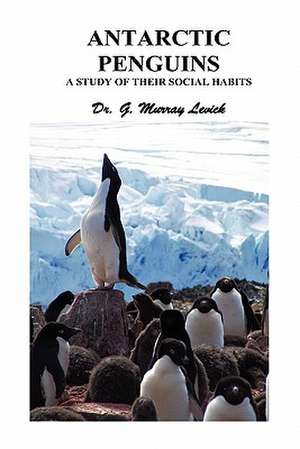 Antarctic Penguins de George Murray Levick