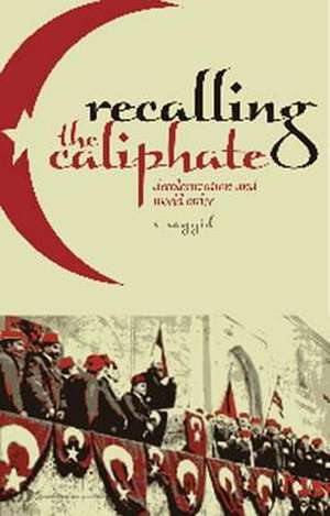 Recalling the Caliphate de S. Sayyid