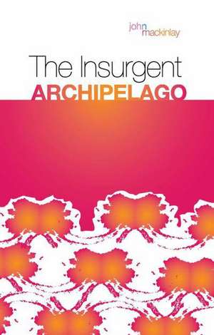 Mackinlay, J: The Insurgent Archipelago