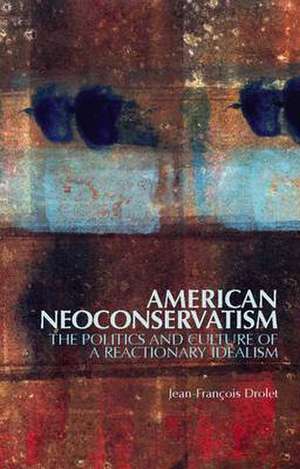 American Neoconservatism de Jean-Francois Drolet