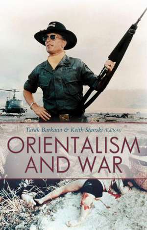 Orientalism and War de Tarak Barkawi