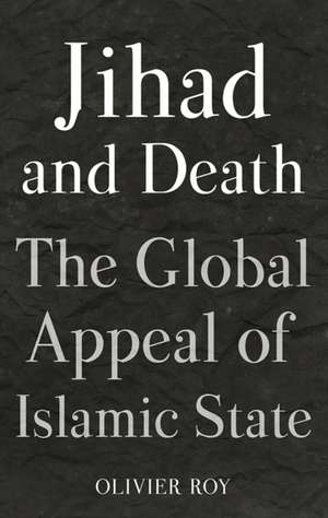 Jihad and Death de Olivier Roy