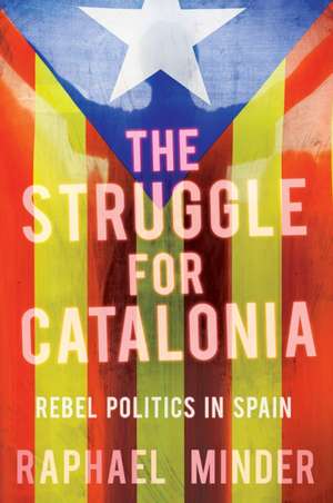 Struggle for Catalonia de Raphael Minder