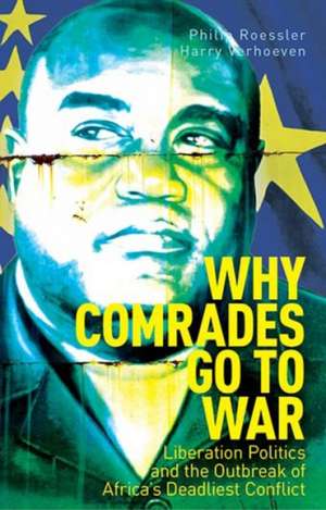 Verhoeven, H: Why Comrades Go to War de Philip Roessler