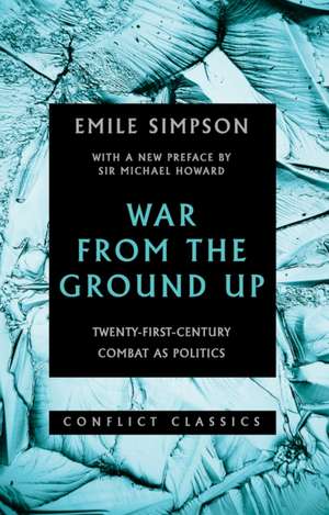 War From The Ground Up de Emile Simpson