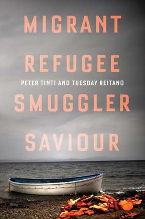 Migrant, Refugee, Smuggler, Saviour de Peter Tinti