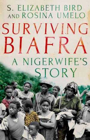 Surviving Biafra de Elizabeth S. Bird